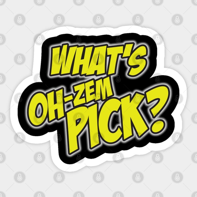 Oh! Zem-Pick! Sticker by WhatProductionsBobcaygeon